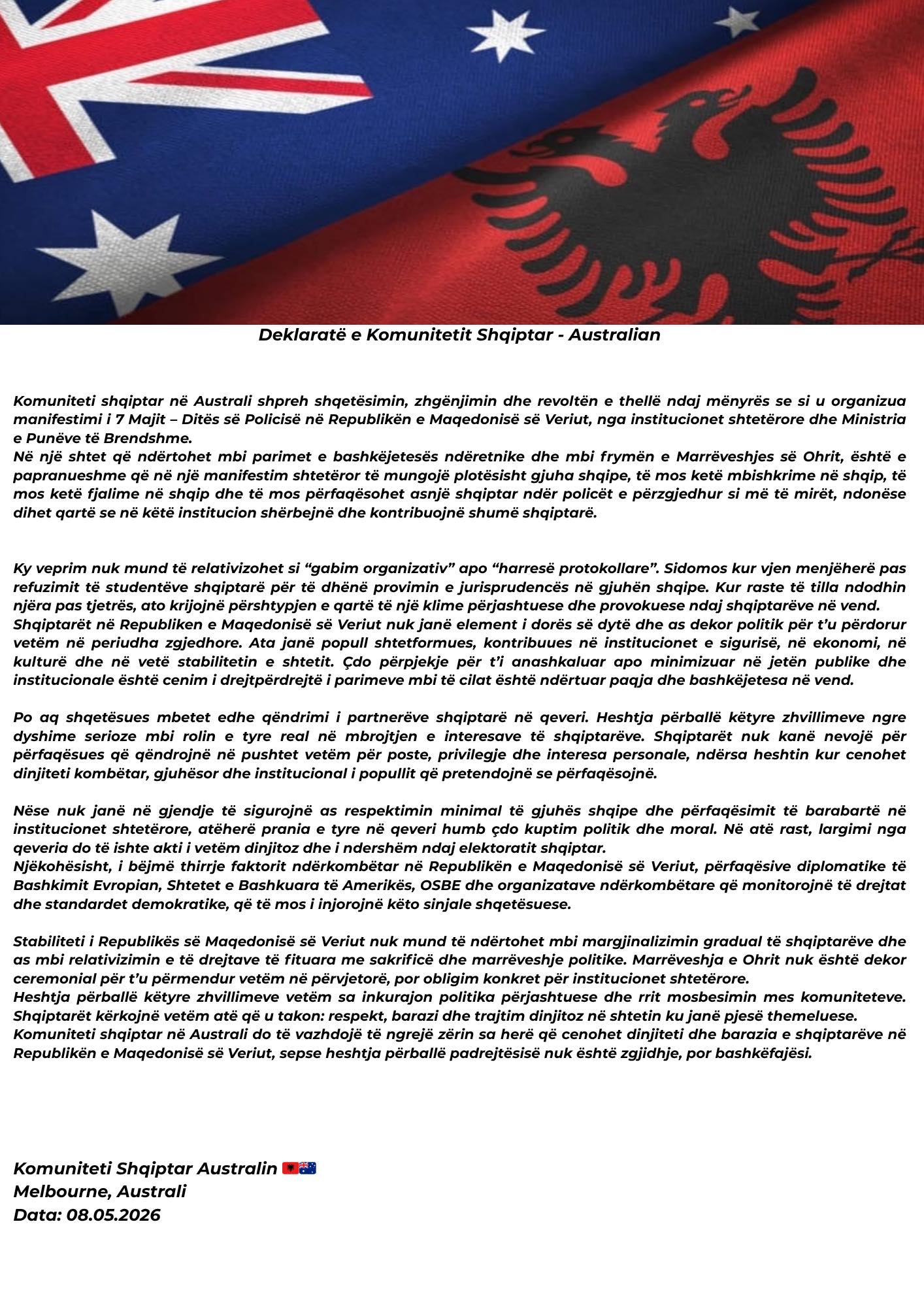 Komuniteti shqiptar në Australi shpreh shqetësimin  zhgënjimin dhe revoltën e thellë ndaj mënyrës se si u organizua manifestimi i 7 Majit   Ditës së Policisë në Republikën e Maqedonisë së Veriut  nga institucionet shtetërore dhe Ministria e   